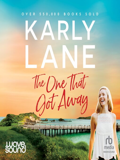 Title details for The One That Got Away by Karly Lane - Available